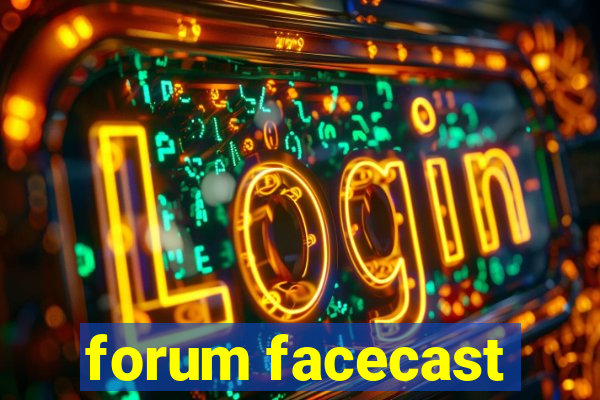 forum facecast